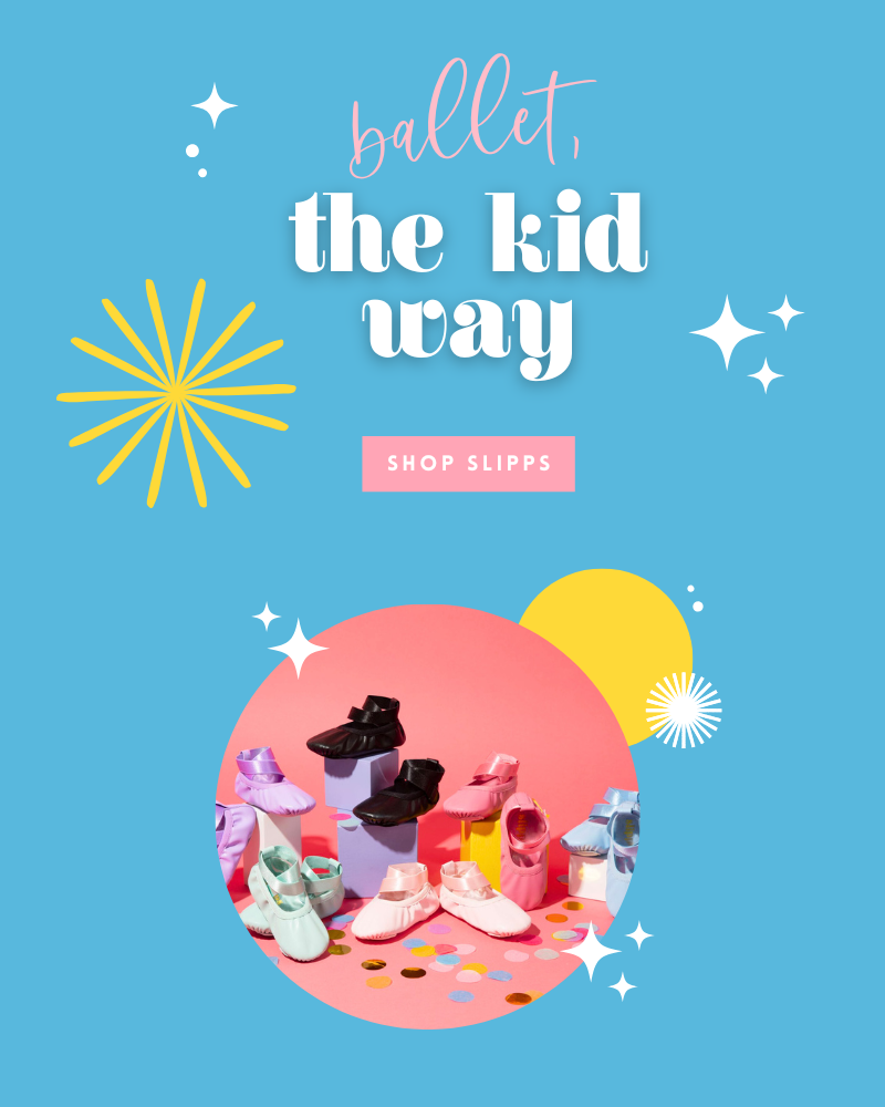Ballet the kid way - Shop Slipps